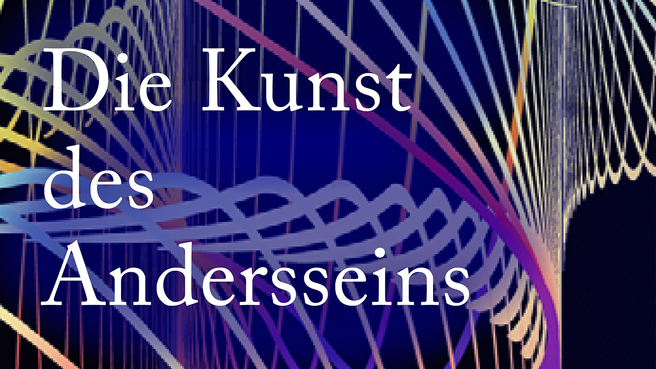 Die Kunst des Andersseins