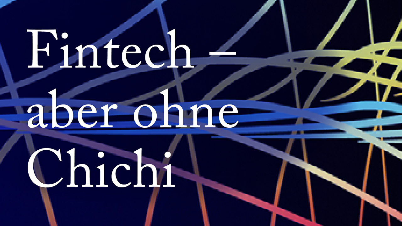 Fintech – aber ohne Chichi